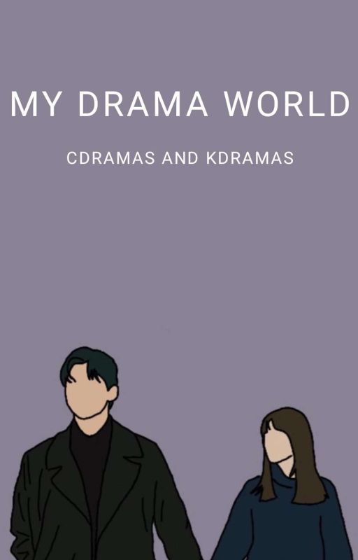 MY DRAMA WORLD (Only Cdramas Recommendations) by euphoricbear-123