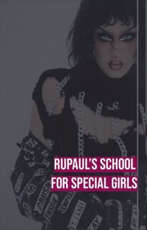 RuPaul's School for Special Girls  by theedragonfly