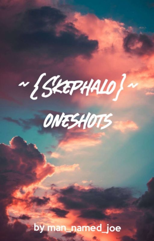 ~{Skephalo}~oneshots by Man_named_joe