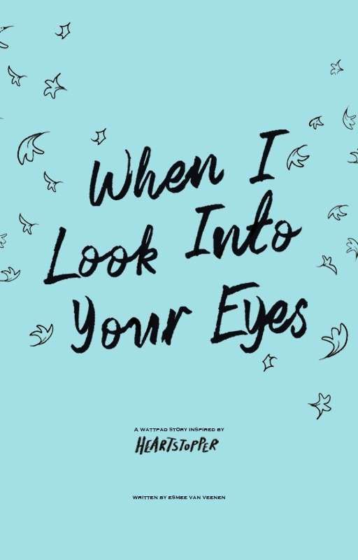 When I Look Into Your Eyes (An AU Heartstopper Story) by esmeevanveenen