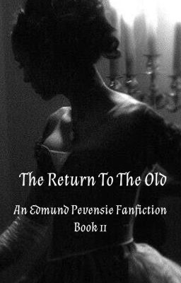 The Return to the Old- An Edmund Pevensie Fanfiction cover