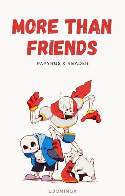 More than Friends (Papyrus x Reader) cover