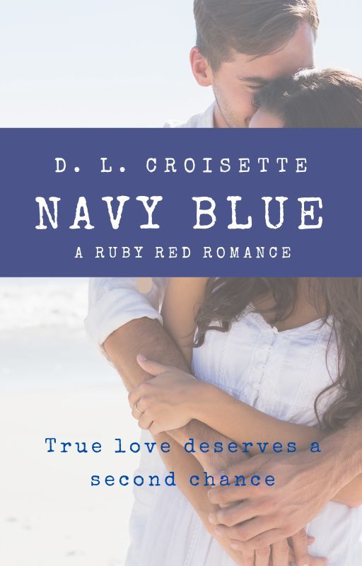 Navy Blue - A Second Chance Romance (Complete) by dlcroisette