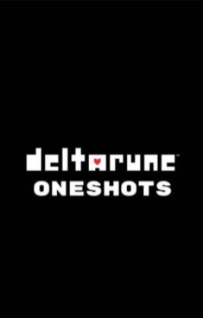 Deltarune Oneshots ♡ by FatiguedGremlin