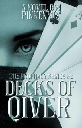 The Prophecy Series #2 : Decks of Qiver [COMPLETED] by pinkenmix