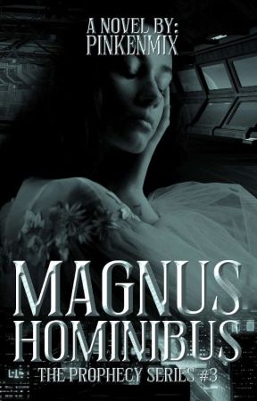 The Prophecy Series #3 : Magnus Hominibus by pinkenmix