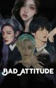 Bad Attitude by Miss567890