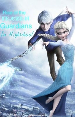 Rise of the Frozen Guardians In Highschool cover