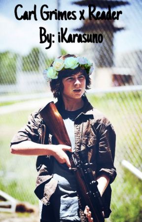 Carl Grimes x Reader Storyline~ by JustEwu