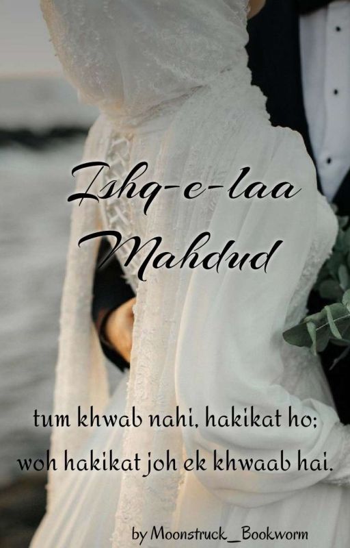 Ishq-e-laa Mahdud  by Moonstruck_Bookworm