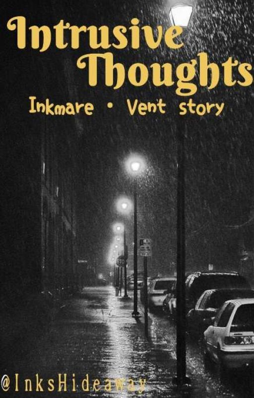 Intrusive Thoughts┆Inkmare┆Vent   Story┆✓ by InksHideaway