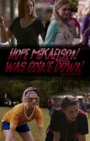 Hope Mikaelson Was Going Down by alegacyofmonsters