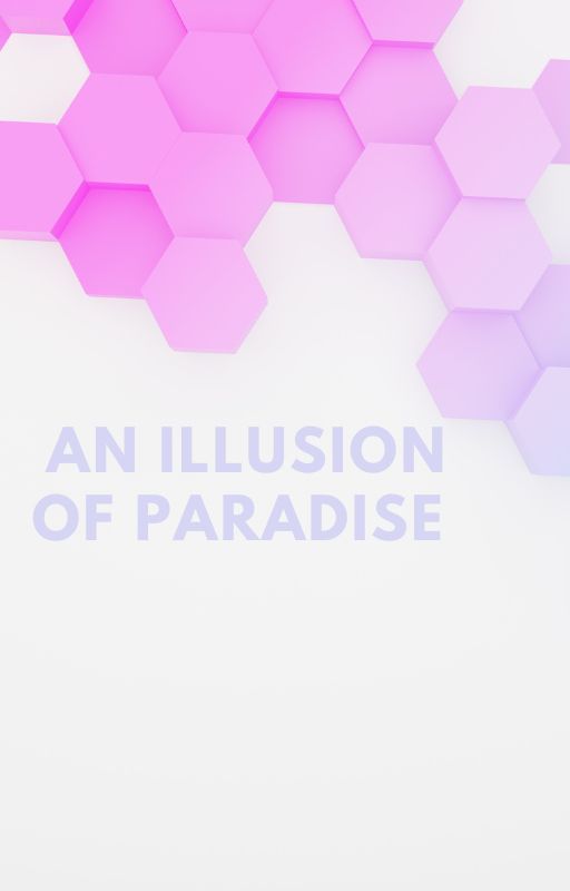 An Illusion of Paradise by Sydneyxoxo1