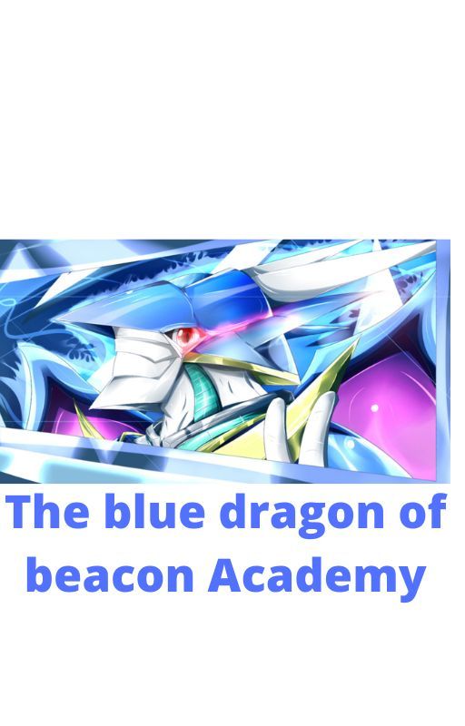 The blue dragon of beacon Academy (ulforceveedramon funnus jaune x harem) by Calievens