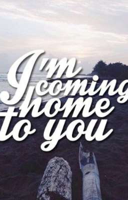 I'm coming home to you by Midnightyellows