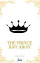 The Prince Ran Away [Complete] by ItsJune10