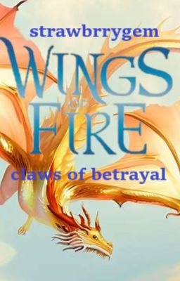 Wings of Fire; Claws of Betrayal (EDITING) cover