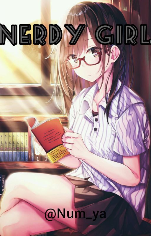 Nerdy Girl🌻 || GL Story || (COMPLETED ✅) by Num_ya