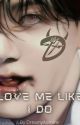 Love me Like I Do  [Jungkook Yandere] by DreamyAdmirer