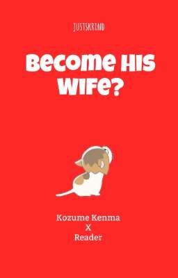 Become His Wife? | Kozume Kenma x Reader cover