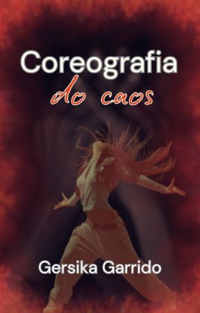 Coreografia do Caos by gersikaguiar