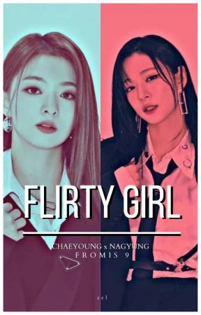 Flirty Girl (Chaeyoung x Nagyung) by orbitaloona