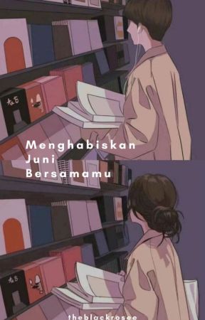 Menghabiskan Juni Bersamamu by theblackrosee