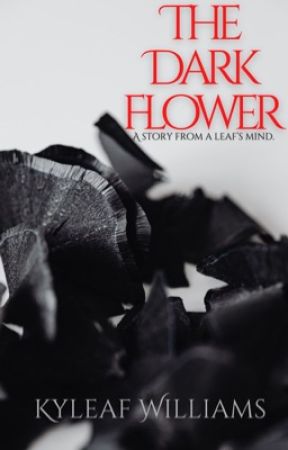 The Dark Flower by Kyleafwilliams