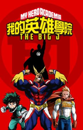 The Big J: A My Hero Academia Fanfiction by seronuru