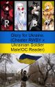 Glory for Ukraine. (Cheater RWBY x Ukrainian Soldier Male!OC Reader) by RaidenTakanashi