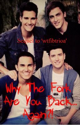 Why The Fork Are You Back..Again?! | Sequel to wtfibtrioa cover