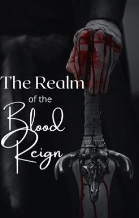 The Realm of the Blood Reign by abigayleannn