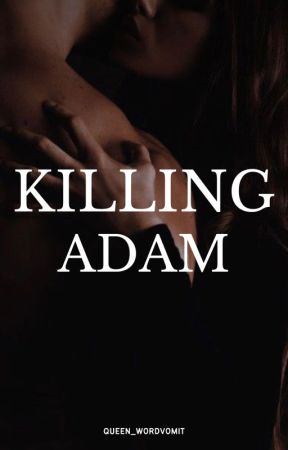 Killing Adam by Queen_WordVomit