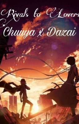 Rival to Lovers  (Chuuya x Dazai) cover