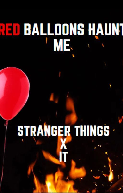 Red Balloons Haunt Me (Stranger Things x IT) by KLD2106