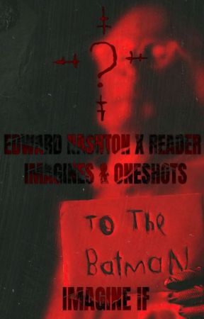 Edward Nashton x Reader Imagines & Oneshots by imagine--if