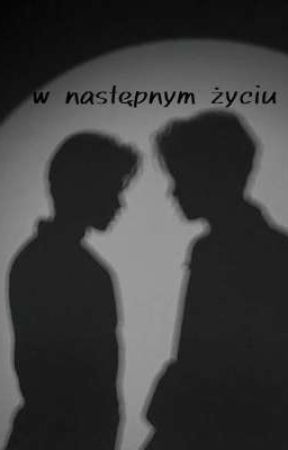 w następnym życiu  by pro_gej