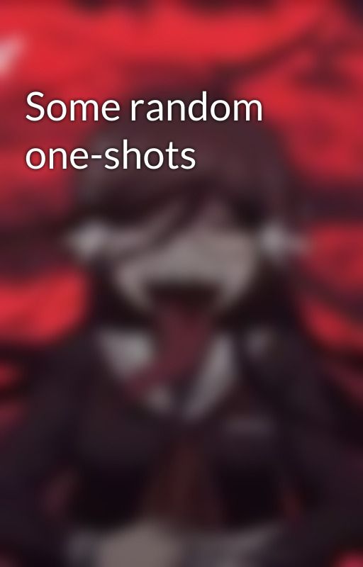 Some random one-shots by MochaTears