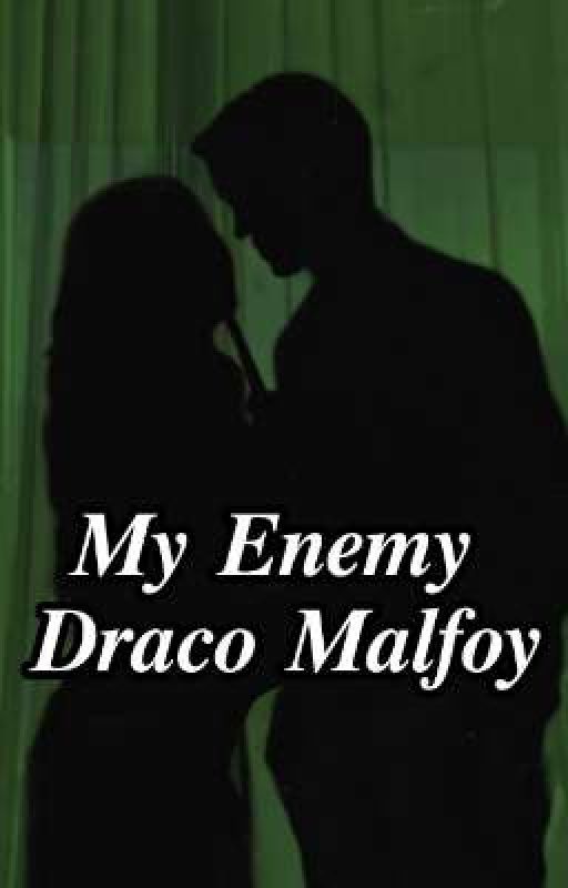 My Enemy Draco Malfoy by slythrnqueen