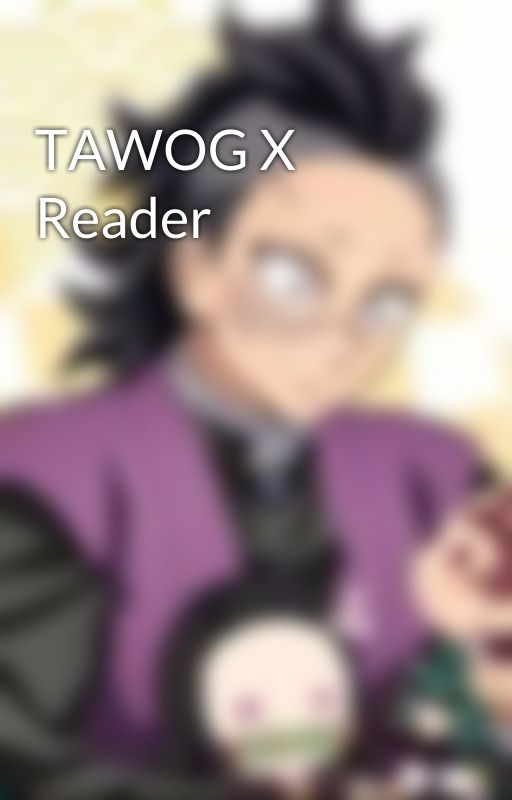 TAWOG X Reader by rayluvsleafs