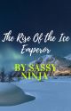 The Rise Of The Ice Emperor by SassyNinja