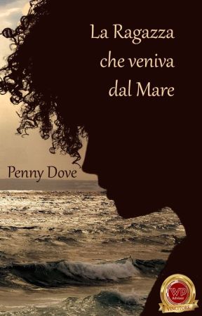 La Ragazza che veniva dal Mare #wattys2023 by PennyDove