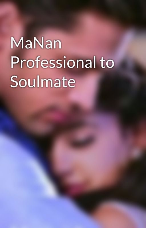 MaNan Professional to Soulmate by NouAShaikh