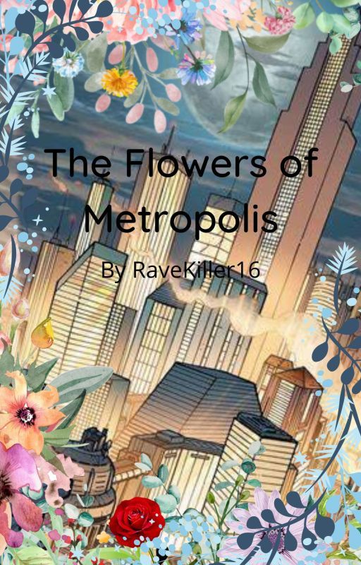 The Flowers of Metropolis by RaveKiller16