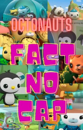 Octonauts: Fact No Cap by ImTheKinderSurprise