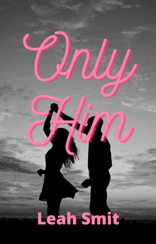 Only Him by 04LeahSmit04