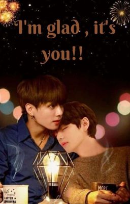 I'm Glad, Its You!! Taekook |√< | cover