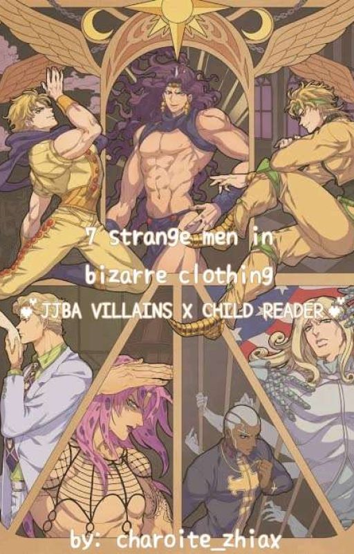 7 strange men In Bizarre Clothing [JJBA VILLAINS X CHILD READER] by charoite_zhiax