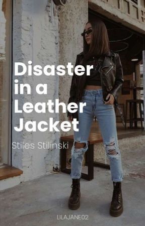 Disaster In A Leather Jacket- Stiles Stilinski  by LilaJane02