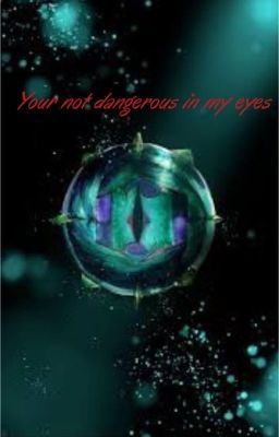 Your not dangerous in my eyes  cover